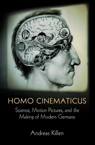 Бумажная книга «Homo Cinematicus: Science, Motion Pictures, and the Making of Modern Germany», автор Эндрю Киллен - фото №1