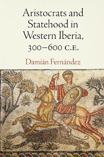 Бумажная книга «Aristocrats and Statehood in Western Iberia, 300-600 C.E.», автор Дамиан Фернандес - фото №1