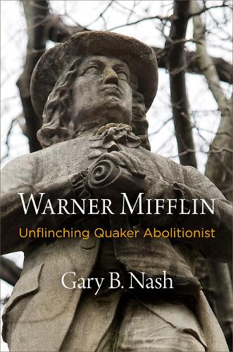 Бумажная книга «Warner Mifflin: Unflinching Quaker Abolitionist», автор Гэри Б. Нэш - фото №1