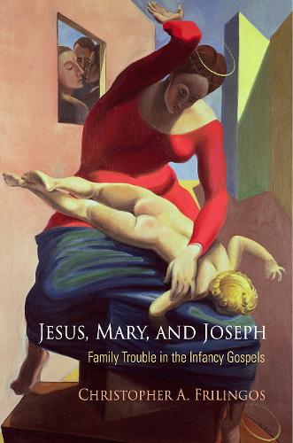 Бумажная книга «Jesus, Mary, and Joseph: Family Trouble in the Infancy Gospels», автор Кристофер А. Фрилингос - фото №1