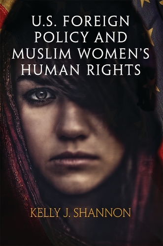 Бумажная книга «U.S. Foreign Policy and Muslim Women's Human Rights», автор Келли Дж. Шеннон - фото №1