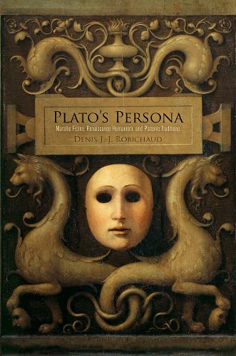 Бумажная книга «Plato's Persona: Marsilio Ficino, Renaissance Humanism, and Platonic Traditions», автор Денис Ж.-Ж. Робишо - фото №1