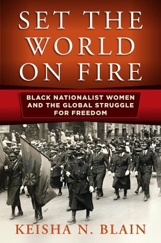 Бумажная книга «Set the World on Fire: Black Nationalist Women and the Global Struggle for Freedom», автор Кейша Н. Блейн - фото №1