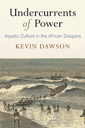 Бумажная книга «Undercurrents of Power: Aquatic Culture in the African Diaspora», автор Кевин Доусон - фото №1