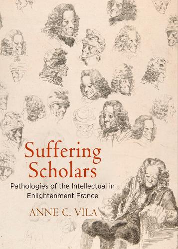 Бумажная книга «Suffering Scholars: Pathologies of the Intellectual in Enlightenment France», автор Энн С. Вила - фото №1