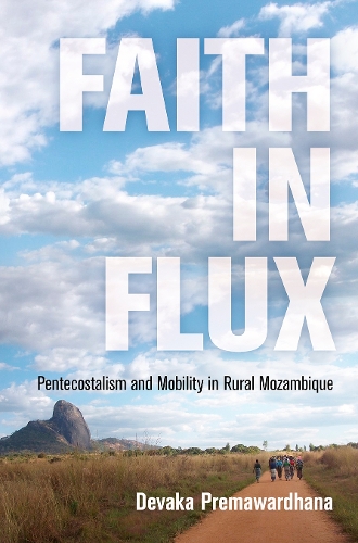 Паперова книга «Faith in Flux: Pentecostalism and Mobility in Rural Mozambique», автор Девака Премавардхана - фото №1