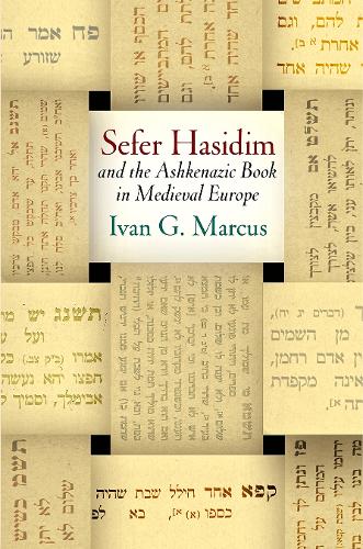 Паперова книга «"Sefer Hasidim" and the Ashkenazic Book in Medieval Europe», автор Іван Г. Маркус - фото №1