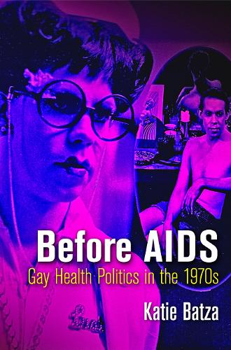 Паперова книга «Before AIDS: Gay Health Politics in the 1970s», автор Кеті Батца - фото №1