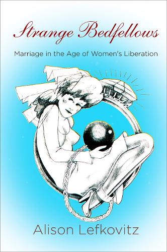 Бумажная книга «Strange Bedfellows: Marriage in the Age of Women's Liberation», автор Элисон Лефковиц - фото №1