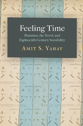 Бумажная книга «Feeling Time: Duration, the Novel, and Eighteenth-Century Sensibility», автор Амит С. Яхав - фото №1