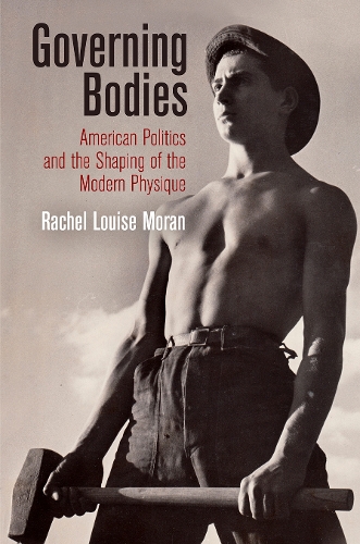 Бумажная книга «Governing Bodies: American Politics and the Shaping of the Modern Physique», автор Рэйчел Луиза Моран - фото №1