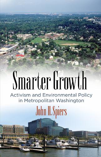 Бумажная книга «Smarter Growth: Activism and Environmental Policy in Metropolitan Washington», автор Джон Х. Спиерс - фото №1