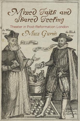 Бумажная книга «Mixed Faith and Shared Feeling: Theater in Post-Reformation London», автор Муса Гурнис - фото №1