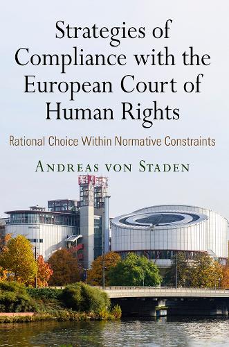 Бумажная книга «Strategies of Compliance with the European Court of Human Rights: Rational Choice Within Normative Constraints», автор Андреас фон Штаден - фото №1