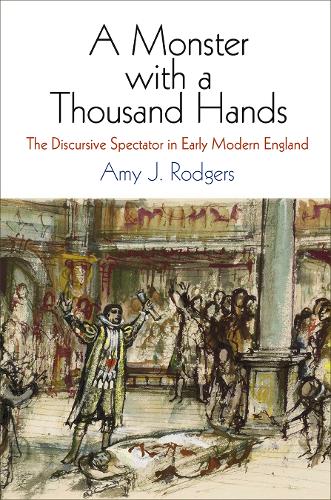 Бумажная книга «A Monster with a Thousand Hands: The Discursive Spectator in Early Modern England», автор Эми Дж. Роджерс - фото №1