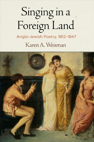 Бумажная книга «Singing in a Foreign Land: Anglo-Jewish Poetry, 1812-1847», автор Карен А. Вайсман - фото №1