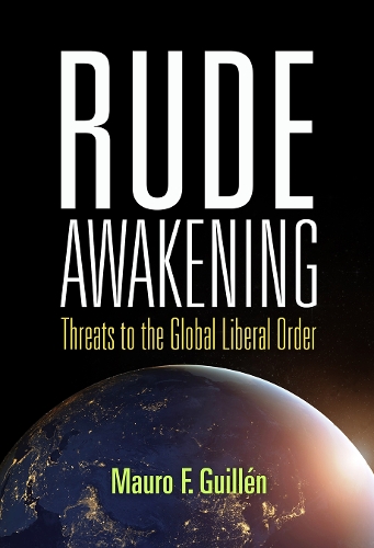 Бумажная книга «Rude Awakening: Threats to the Global Liberal Order», автор Мауро Ф. Гильен - фото №1