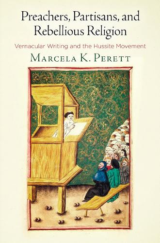 Бумажная книга «Preachers, Partisans, and Rebellious Religion: Vernacular Writing and the Hussite Movement», автор Марсела К. Перетт - фото №1