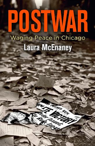 Бумажная книга «Postwar: Waging Peace in Chicago», автор Лора Макинани - фото №1