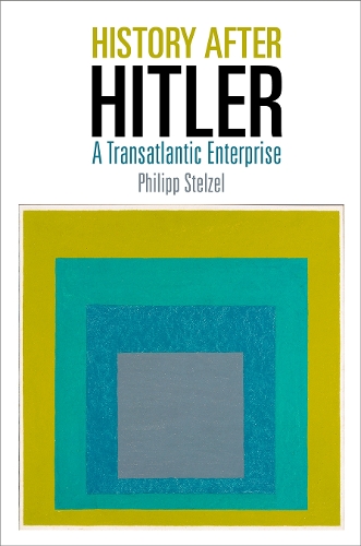 Бумажная книга «History After Hitler: A Transatlantic Enterprise», автор Филипп Штельцель - фото №1