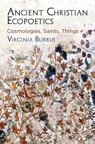 Паперова книга «Ancient Christian Ecopoetics: Cosmologies, Saints, Things», автор Вірджинія Буррус - фото №1