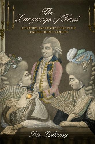 Бумажная книга «The Language of Fruit: Literature and Horticulture in the Long Eighteenth Century», автор Лиз Беллами - фото №1