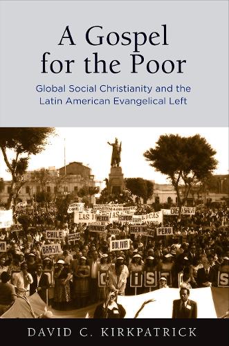 Бумажная книга «A Gospel for the Poor: Global Social Christianity and the Latin American Evangelical Left», автор Дэвид К. Киркпатрик - фото №1