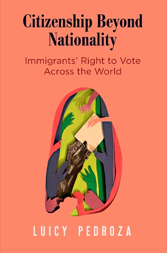 Бумажная книга «Citizenship Beyond Nationality: Immigrants' Right to Vote Across the World», автор Луиси Педроза - фото №1