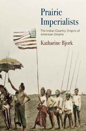 Бумажная книга «Prairie Imperialists: The Indian Country Origins of American Empire», автор Катарина Бьорк - фото №1