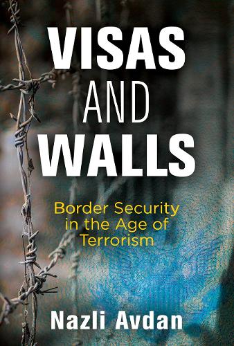 Бумажная книга «Visas and Walls: Border Security in the Age of Terrorism», автор Назлы Авдан - фото №1