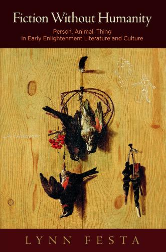 Бумажная книга «Fiction Without Humanity: Person, Animal, Thing in Early Enlightenment Literature and Culture», автор Линн Феста - фото №1