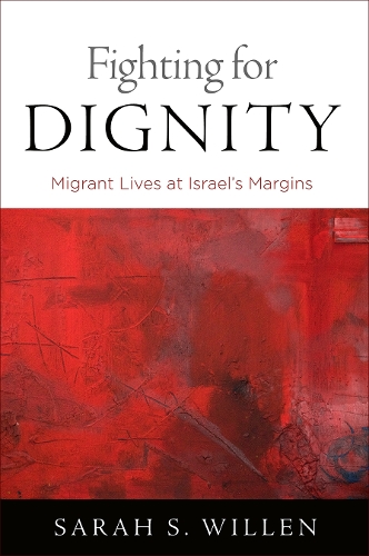 [object Object] «Fighting for Dignity: Migrant Lives at Israel's Margins», автор Сара С. Віллен - фото №1