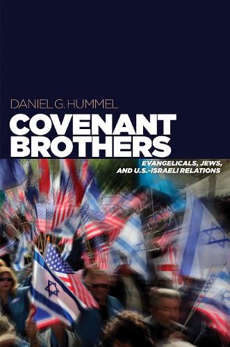 Бумажная книга «Covenant Brothers: Evangelicals, Jews, and U.S.-Israeli Relations», автор Дэниел Г. Хаммел - фото №1