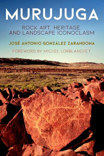 Паперова книга «Murujuga: Rock Art, Heritage, and Landscape Iconoclasm», автор Хосе Антоніо Гонсалес Зарандона - фото №1