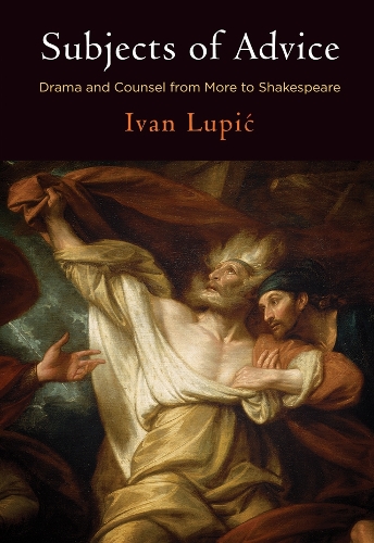 Бумажная книга «Subjects of Advice: Drama and Counsel from More to Shakespeare», автор Иван Лупич - фото №1