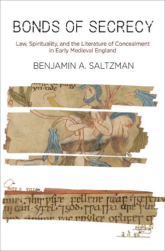 Бумажная книга «Bonds of Secrecy: Law, Spirituality, and the Literature of Concealment in Early Medieval England», автор Бенджамин А. Зальцман - фото №1