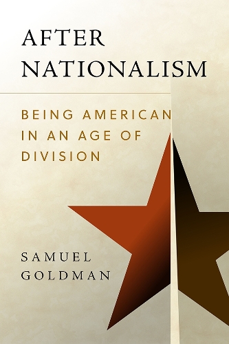 Бумажная книга «After Nationalism: Being American in an Age of Division», автор Сэмюэл Голдман - фото №1