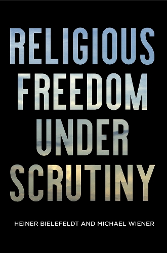 Паперова книга «Religious Freedom Under Scrutiny», авторів Хайнер Білефельдт, Майкл Вінер - фото №1