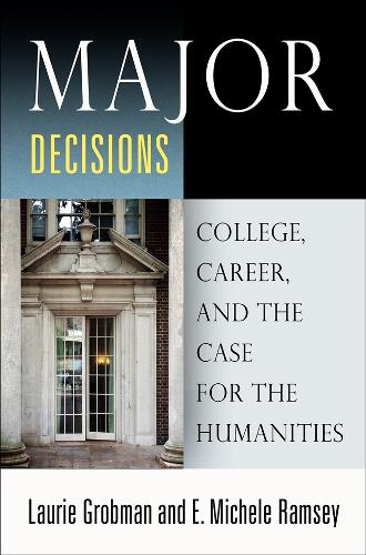 Бумажная книга «Major Decisions: College, Career, and the Case for the Humanities», авторов Э. Мишель Рэмси, Лори Гробман - фото №1