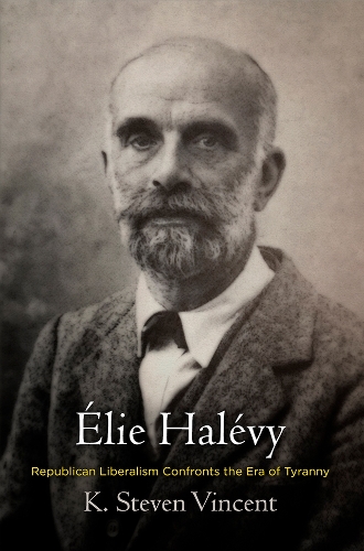 Бумажная книга «Élie Halévy: Republican Liberalism Confronts the Era of Tyranny», автор К. Стивен Винсент - фото №1