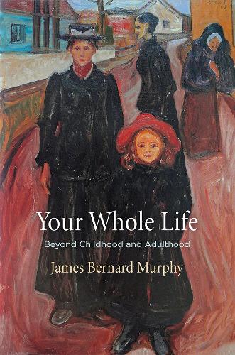 Паперова книга «Your Whole Life: Beyond Childhood and Adulthood», автор Джеймс Бернард Мерфі - фото №1