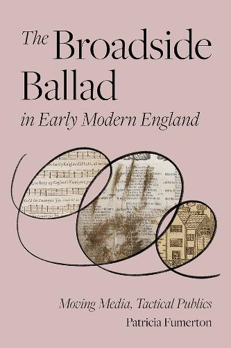 Бумажная книга «The Broadside Ballad in Early Modern England: Moving Media, Tactical Publics», автор Патриция Фумертон - фото №1