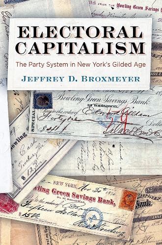Бумажная книга «Electoral Capitalism: The Party System in New York's Gilded Age», автор Джеффри Д. Броксмайер - фото №1