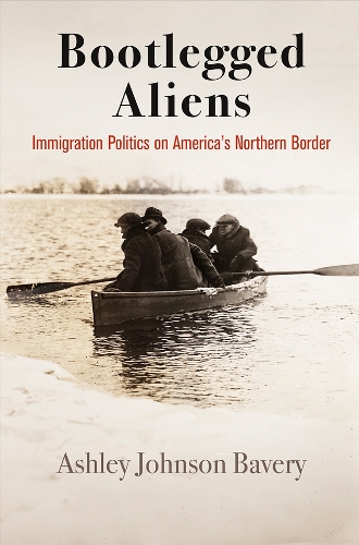 Паперова книга «Bootlegged Aliens: Immigration Politics on America's Northern Border», автор Ешлі Джонсон Бавері - фото №1