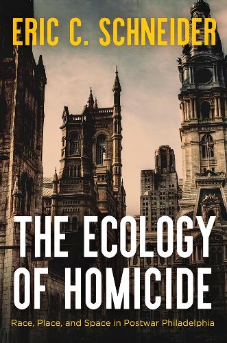 Бумажная книга «The Ecology of Homicide: Race, Place, and Space in Postwar Philadelphia», автор Эрик К. Шнайдер - фото №1