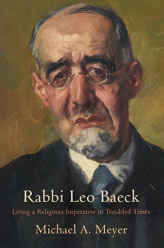 Бумажная книга «Rabbi Leo Baeck: Living a Religious Imperative in Troubled Times», автор Майкл А. Мейер - фото №1