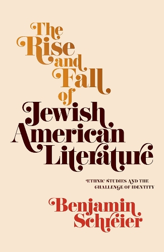 Бумажная книга «The Rise and Fall of Jewish American Literature: Ethnic Studies and the Challenge of Identity», автор Бенджамин Шрайер - фото №1