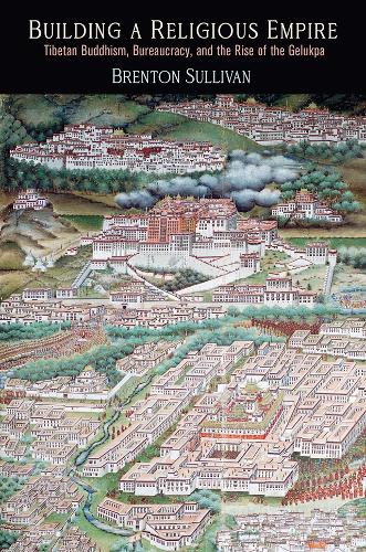 Бумажная книга «Building a Religious Empire: Tibetan Buddhism, Bureaucracy, and the Rise of the Gelukpa», автор Брентон Салливан - фото №1