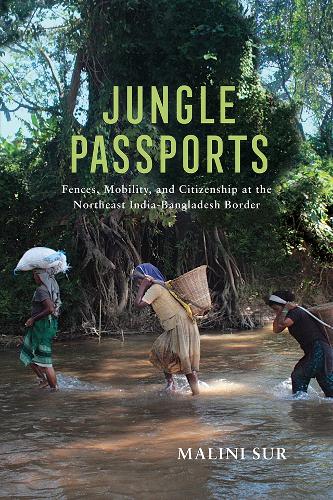 Бумажная книга «Jungle Passports: Fences, Mobility, and Citizenship at the Northeast India-Bangladesh Border», автор Малини Сур - фото №1