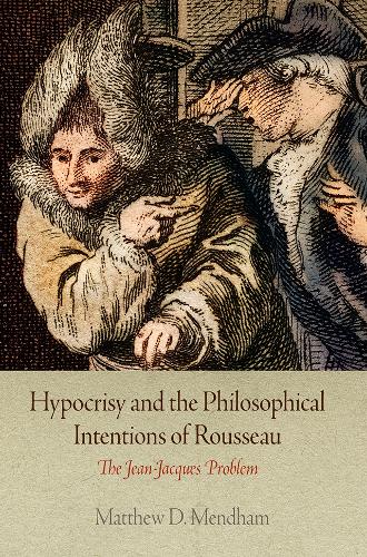 Бумажная книга «Hypocrisy and the Philosophical Intentions of Rousseau: The Jean-Jacques Problem», автор Мэтью Д. Мендхэм - фото №1